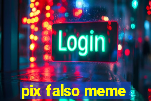 pix falso meme