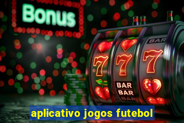 aplicativo jogos futebol