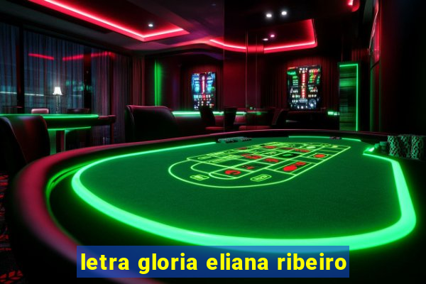 letra gloria eliana ribeiro