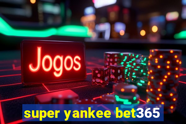 super yankee bet365