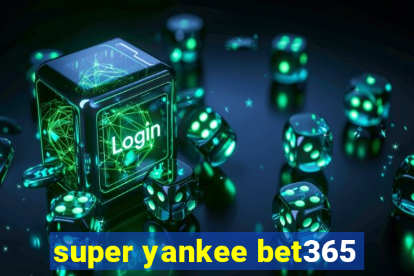 super yankee bet365