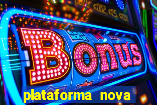 plataforma nova lançada hoje de 10 reais