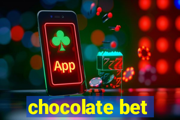 chocolate bet