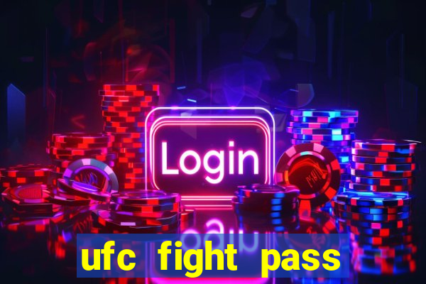 ufc fight pass assistir online