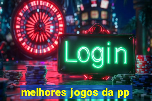 melhores jogos da pp