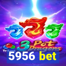 5956 bet