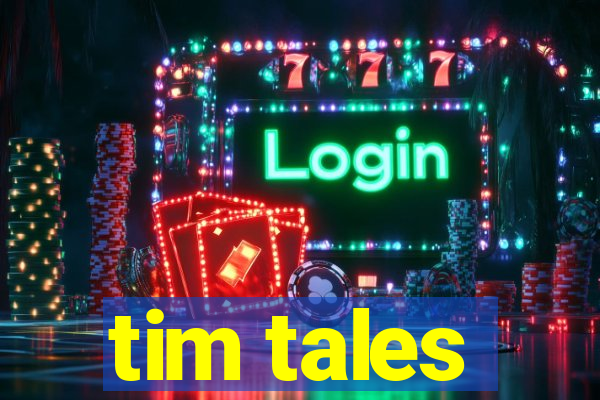 tim tales