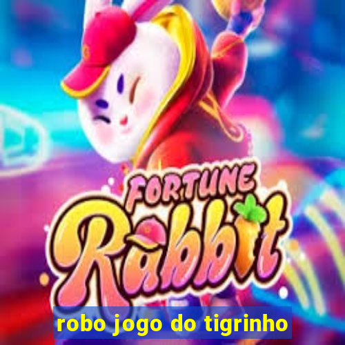 robo jogo do tigrinho