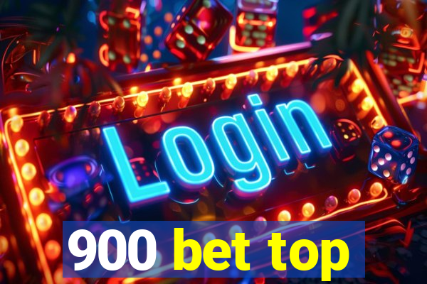 900 bet top