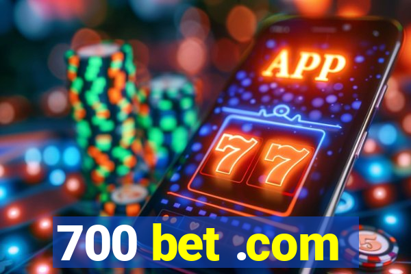 700 bet .com