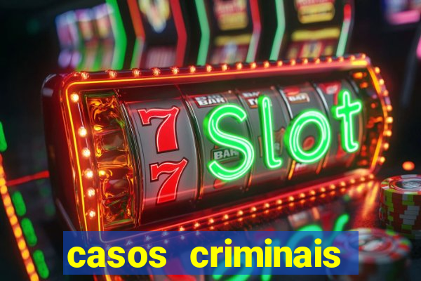 casos criminais para resolver