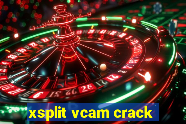 xsplit vcam crack