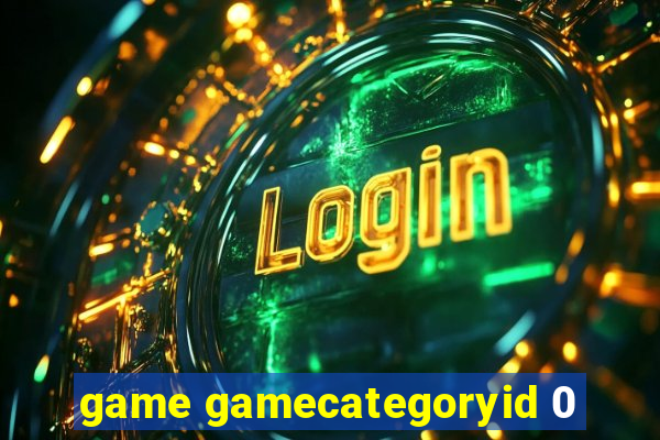 game gamecategoryid 0