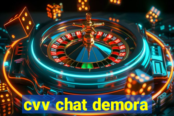 cvv chat demora