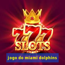 jogo do miami dolphins