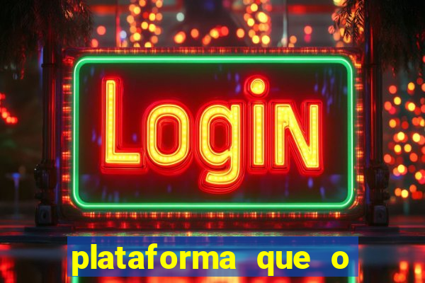 plataforma que o buzeira joga