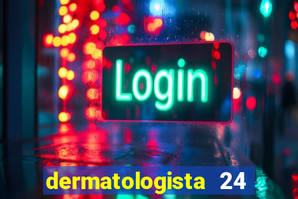 dermatologista 24 horas sp