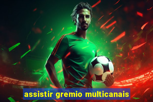 assistir gremio multicanais