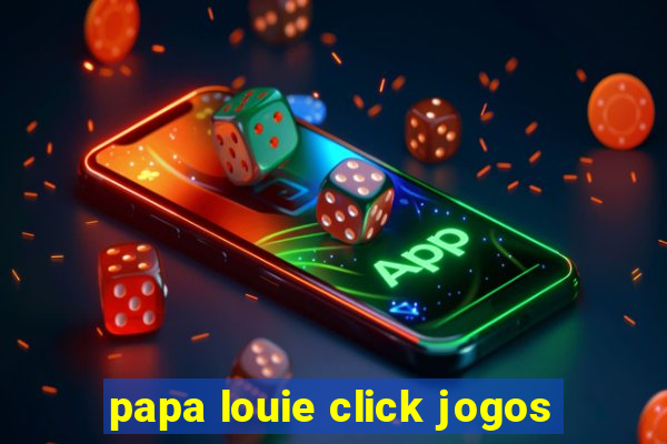 papa louie click jogos