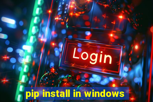 pip install in windows