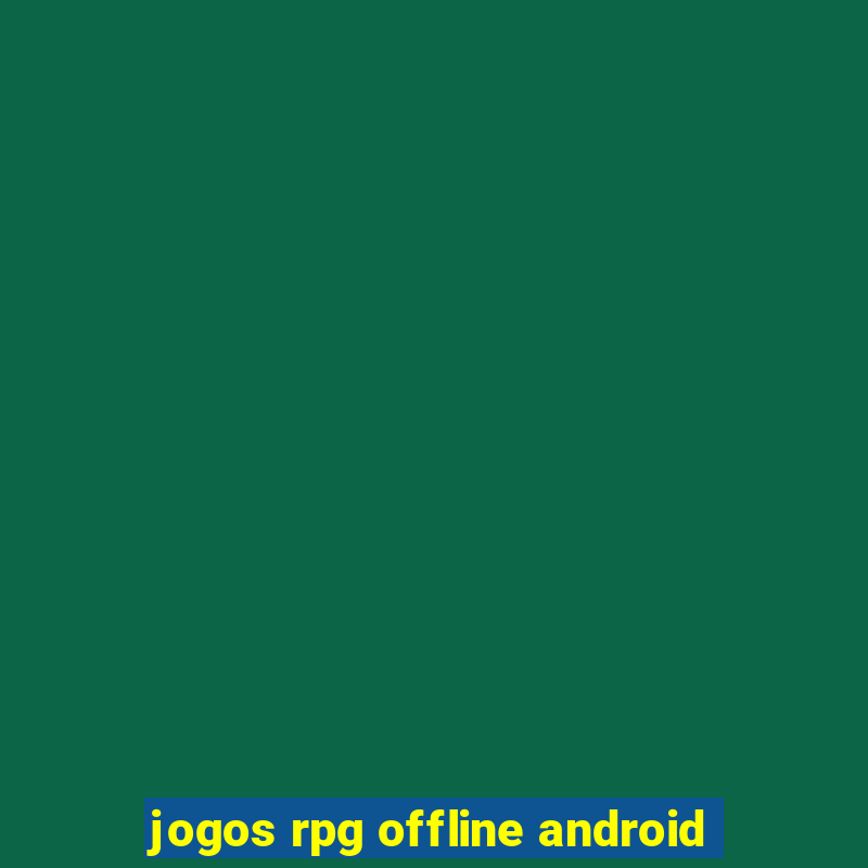 jogos rpg offline android