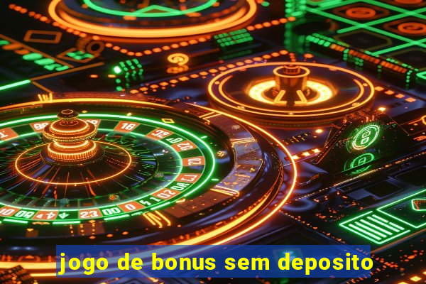 jogo de bonus sem deposito