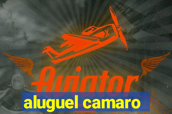 aluguel camaro