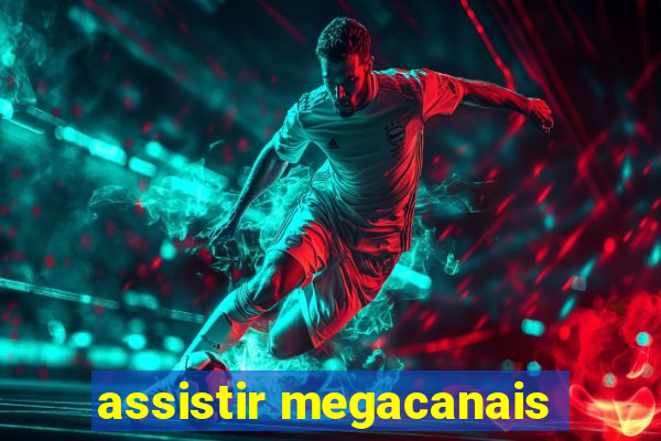 assistir megacanais