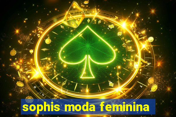 sophis moda feminina