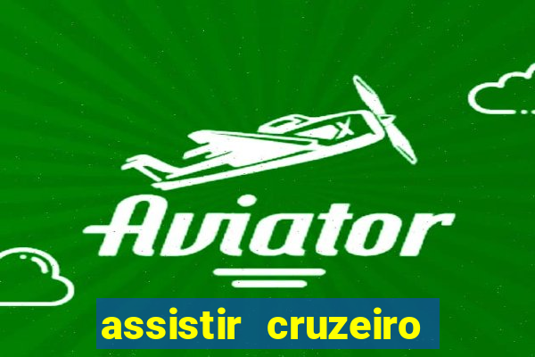 assistir cruzeiro ao vivo hd