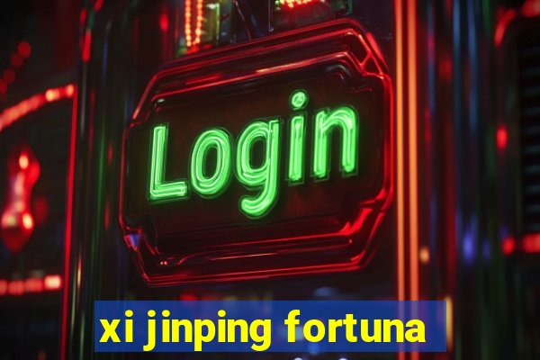 xi jinping fortuna