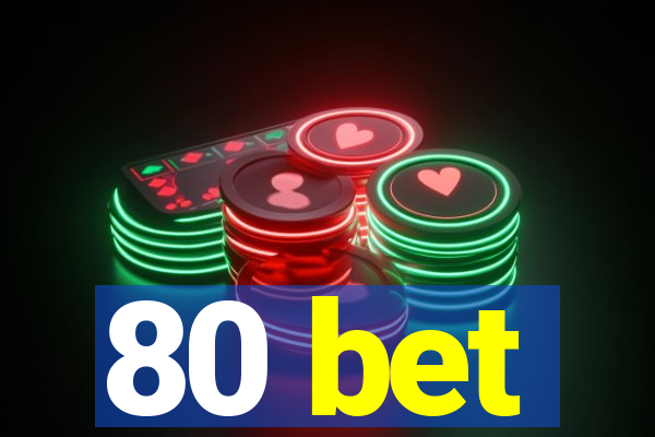 80 bet