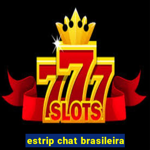 estrip chat brasileira