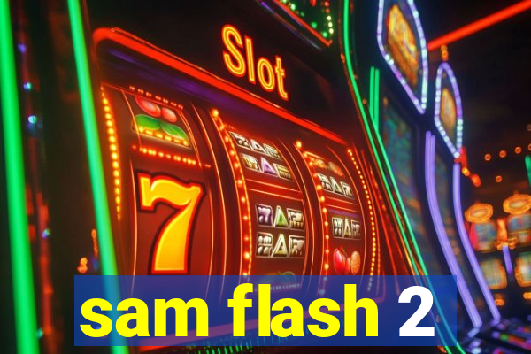 sam flash 2