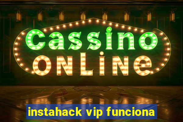 instahack vip funciona