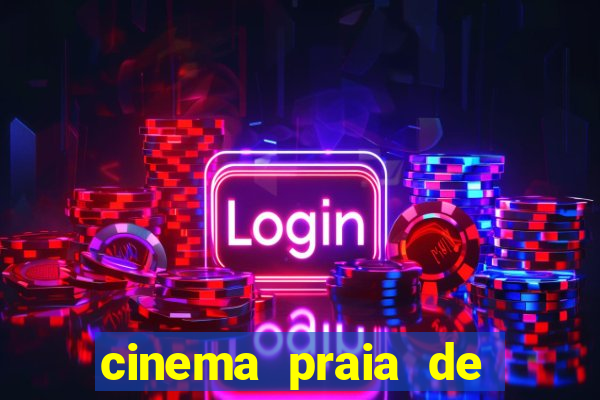 cinema praia de belas shopping