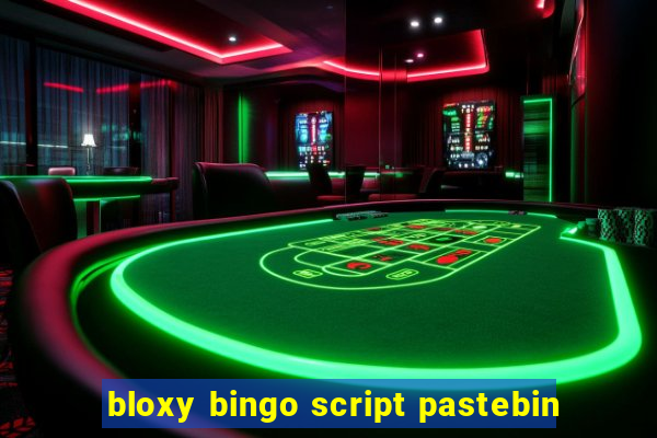 bloxy bingo script pastebin