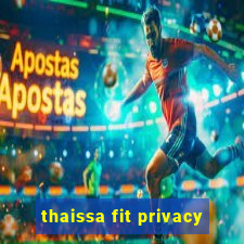 thaissa fit privacy