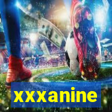 xxxanine