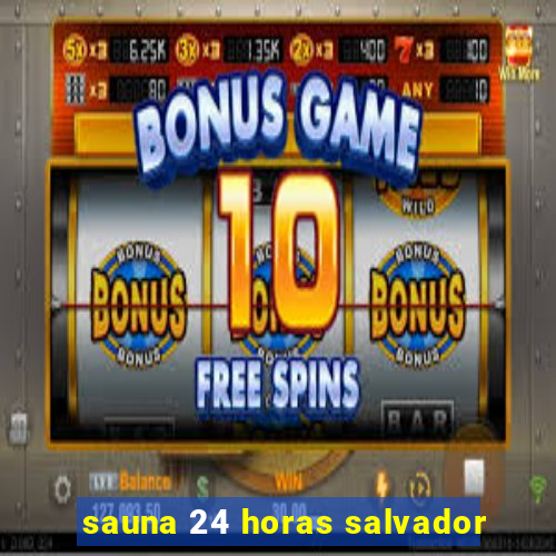 sauna 24 horas salvador