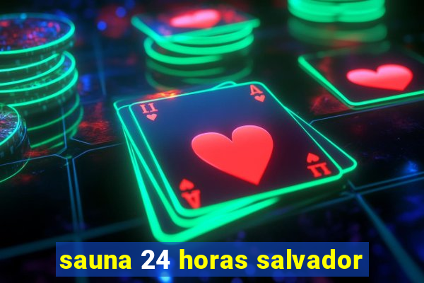 sauna 24 horas salvador