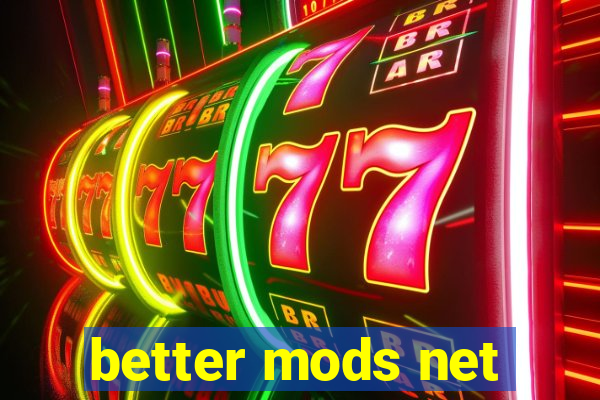 better mods net