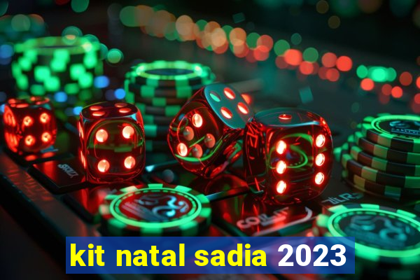 kit natal sadia 2023