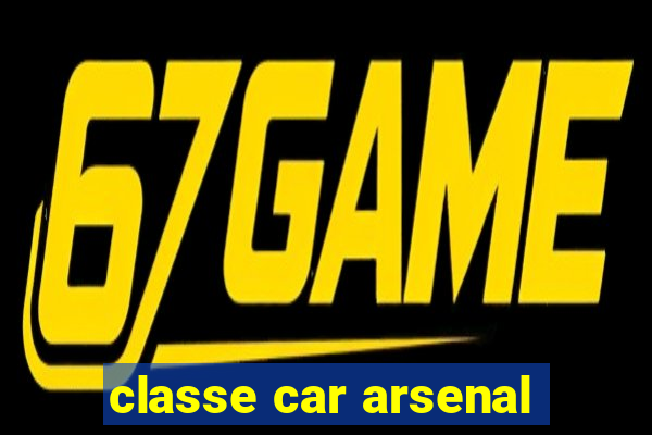 classe car arsenal