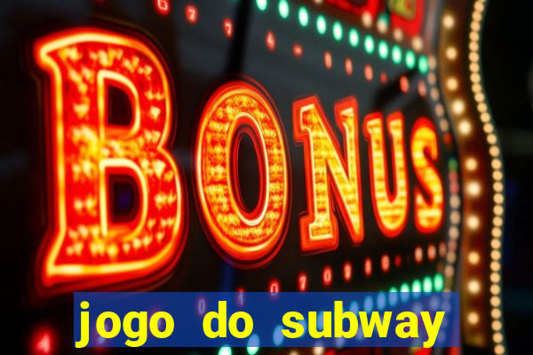 jogo do subway surf de ganhar dinheiro