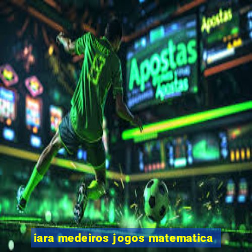 iara medeiros jogos matematica