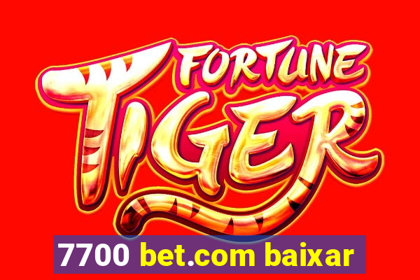 7700 bet.com baixar