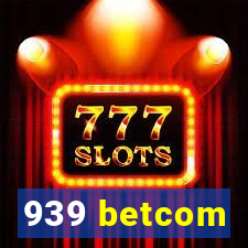 939 betcom