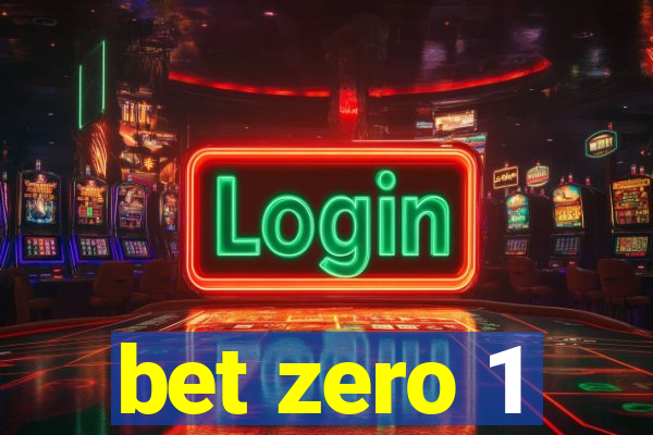 bet zero 1