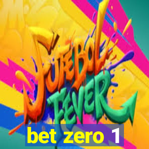 bet zero 1